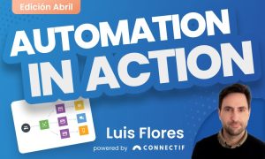 Imagen 1 de la serie de contenidos que realizamos con connectif llamada "Automation in action". La primera imagen tiene una foto de Luis Flores ya que es el primer case study de esta sección.