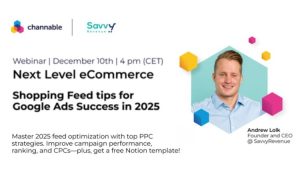 Webinar de optimización de eCommerce. Fecha: 10 de diciembre, 16:00 (CET). Tema: Consejos para feeds de Google Ads 2025. Ponente: Andrew Lolk de SavvyRevenue.