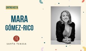 Creatividad de fondo color crema en la que, a la izquierda, se lee "Entrevista Mara Gómez-Rico". Bajo el texto aparece el logo de Santa Teresa y a la derecha aparece la fotografía de la entrevistada.
