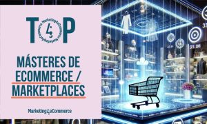estos son los 3 mejores másteres de ecommerce y marketplaces de españa 2024