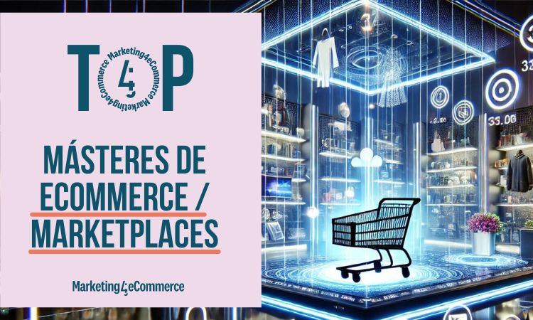estos son los 3 mejores másteres de ecommerce y marketplaces de españa 2024