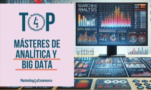 Los 3 mejores másteres de analitica y big data de España (2024)