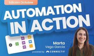 Imagen promocional de la serie Automation in Action (Edición Octubre), protagonizada por Marta Vega García y presentada powered by Connectif. En la imagen aparecen elementos visuales del flujo de automatización, junto con el rostro de Marta, sobre un fondo azul con tipografía grande y dinámica. Representa un contenido educativo o demostrativo sobre automatización en marketing digital.
