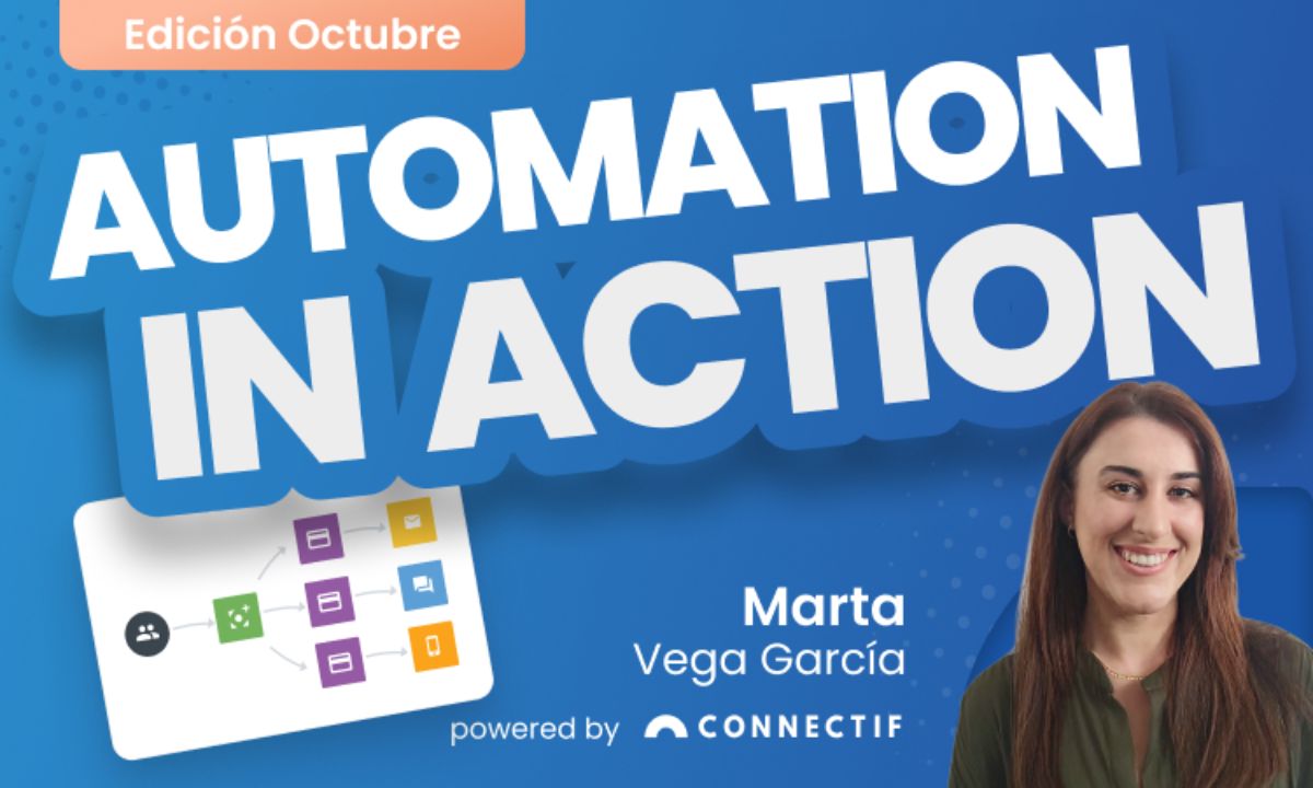 Imagen promocional de la serie Automation in Action (Edición Octubre), protagonizada por Marta Vega García y presentada powered by Connectif. En la imagen aparecen elementos visuales del flujo de automatización, junto con el rostro de Marta, sobre un fondo azul con tipografía grande y dinámica. Representa un contenido educativo o demostrativo sobre automatización en marketing digital.