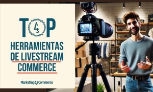 Cámara filmando a un hombre sonriente en una tienda con cajas; texto: "TOP Herramientas de Livestream Commerce. Marketing4eCommerce". Ambiente profesional.