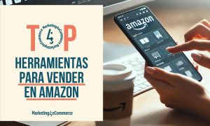 Carátula que muestra un recuadro color crema a la izquierda en el que se lee "Top herramientas para vender en Amazon" y el logo de Marketing4eCommerce. De fondo, y ocupando el resto de la imagen, se ve la mano de una mujer utilizando una herramienta para vender en Amazon desde su teléfono.