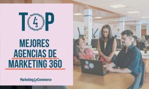 top 10 agencias de marketing 360 de España 2025