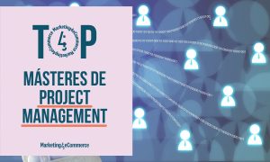 Top mejores MASTERES DE PROJECT MANAGEMENT DE ESPAÑA 2025