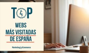 Carátula que muestra una imagen de unas manos tecleando en un portátil, sobre esta aparecen códigos y palabras o símbolos que hacen referencia a la búsqueda online. Sobre esta imagen, a la izquierda, aparece un cuadro azul en el que pone "Top webs más visitadas de España", junto al logo de Marketing4eCommerce