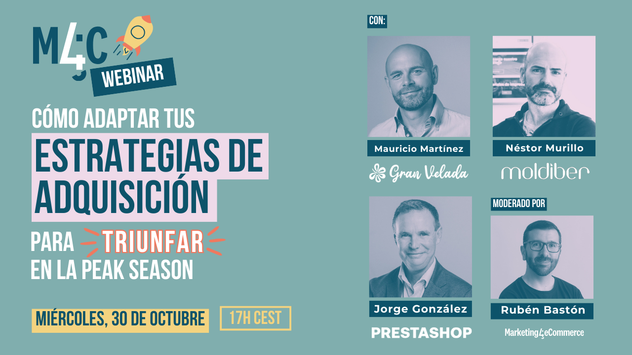Webinar sobre cómo adaptar estrategias de adquisición para triunfar en la peak season. Miércoles, 30 de octubre, 17h CEST. Panelistas: Mauricio Martínez (Gran Velada), Néstor Murillo (Moldiber), Jorge González (PrestaShop). Moderado por Rubén Bastón.